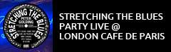 Stretching the Blues Party LIVE at Café de Paris, London